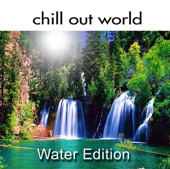 Chill Out World - Water Edition