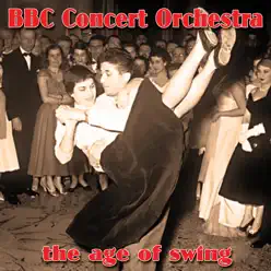 The Age Of Swing - BBC Concert Orchestra The Age Of Swing - BBC Concert Orchestra