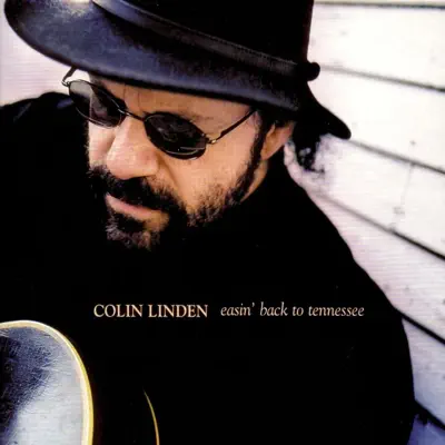 Easin' Back to Tennessee - Colin Linden Easin' Back to Tennessee - Colin Linden