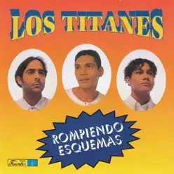 Rompiendo Esquemas - Los Titanes Rompiendo Esquemas - Los Titanes