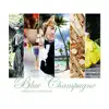 Blue Champagne (February Collection) album lyrics, reviews, download