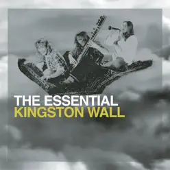 The Essential Kingston Wall - Kingston Wall