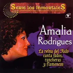 Serie Los Inmortales: La Reina del Fado Canta Fados, Rancheras y Flamencos - Amália Rodrigues