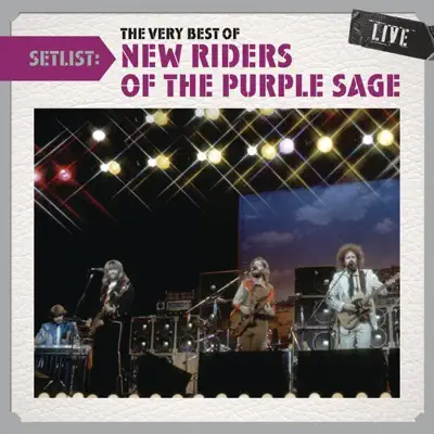 Setlist: The Very Best of New Riders of the Purple Sage (Live) - New Riders of the Purple Sage Setlist: The Very Best of New Riders of the Purple Sage (Live) - New Riders of the Purple Sage