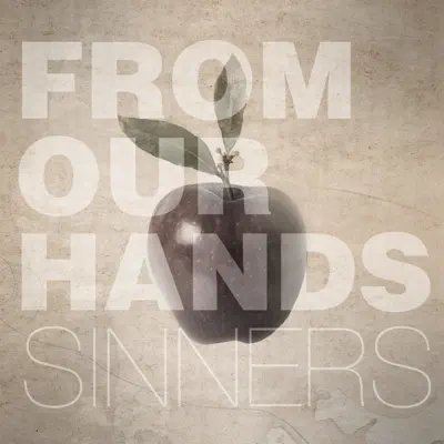 Sinners - From Our Hands