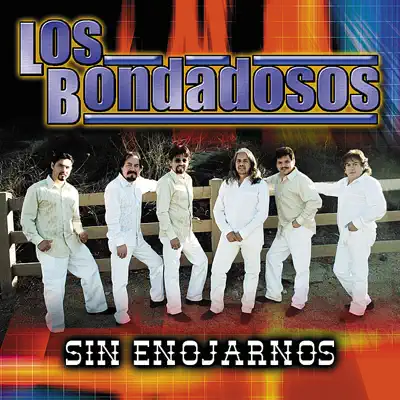 Sin Enojarnos - Los Bondadosos