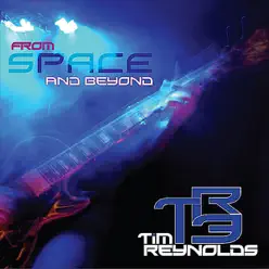 From Space and Beyond - Tim Reynolds From Space and Beyond - Tim Reynolds