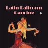 Latin Ballroom Dancing, Vol. 3