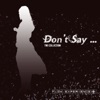 Don't Say ... (The Collection)