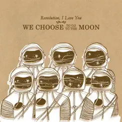 We Choose to Go to the Moon by Revolution, I Love You album reviews, ratings, credits