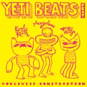 Yeti Beats featuring Kool Keith, Fatlip, Aceyalone - Worldwide Construction