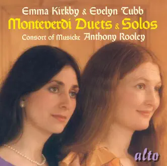 Monteverdi: Duets & Solos by Dame Emma Kirkby, Evelyn Tubb, Consort Of Musicke & Anthony Rooley album reviews, ratings, credits