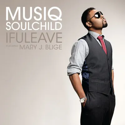 If U Leave (feat. Mary J. Blige) - Single - Musiq Soulchild