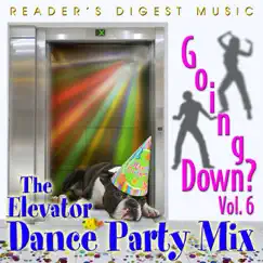 Reader's Digest Music: Going Down?, Vol. 6: The Elevator Dance Party Mix by Various Artists album reviews, ratings, credits