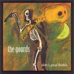 Dem's Good Beeble - The Gourds
