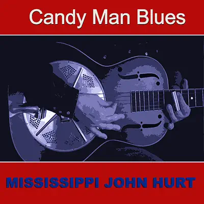 Candy Man Blues - Mississippi John Hurt Candy Man Blues - Mississippi John Hurt