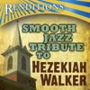 Hezekiah Walker Smooth Jazz Tribute