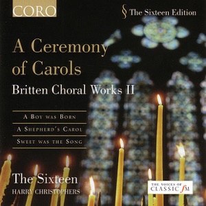 The Sixteen - Britten: A Ceremony of Carols - Britten Choral Works II