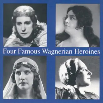 Four Famous Wagnerian Heroines by Various Artists album reviews, ratings, credits