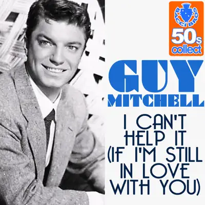 I Can't Help It (If I'm Still in Love With You) (Remastered) - Single - Guy Mitchell