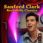 Sanford Clark - Ain't Nobody Here but Us Chickens
