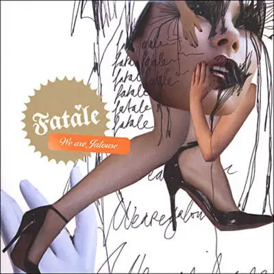 We Are Jalouse - Fatale We Are Jalouse - Fatale
