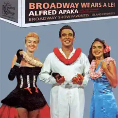 Broadway Wears a Lei (With Axel Stordahl and His Orchestra) by Alfred Apaka album reviews, ratings, credits