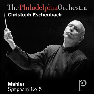 Mahler: Symphony No. 5 In C-Sharp Minor by The Philadelphia Orchestra & Christoph Eschenbach album reviews, ratings, credits