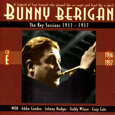 The Key Sessions 1931 - 1937 CD E - Bunny Berigan The Key Sessions 1931 - 1937 CD E - Bunny Berigan