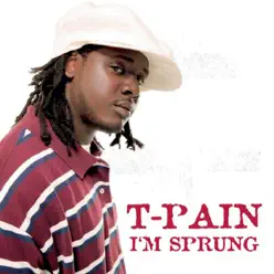 I'm Sprung - Single - T-Pain I'm Sprung - Single - T-Pain