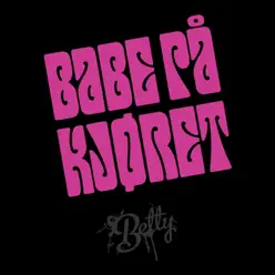 Babe På Kjøret (Single) - Betty Babe På Kjøret (Single) - Betty