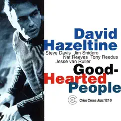 Good-Hearted People by David Hazeltine, Steve Davis, Jim Snidero, Jesse van Ruller, Nat Reeves & Tony Reedus album reviews, ratings, credits