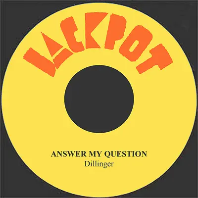 Answer My Question - Single - Dillinger