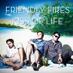 Kiss of Life (Remixes) - Single - Friendly Fires