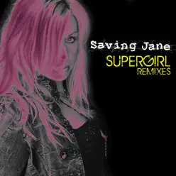 SuperGirl (Jason Nevins Remixes) - EP - Saving Jane