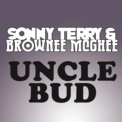 Uncle Bud - Brownie McGhee Uncle Bud - Brownie McGhee