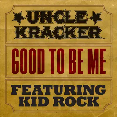 Good to Be Me (feat. Kid Rock) [South River Road Version] - Single - Uncle Kracker