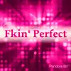 Fkin' Perfect (Remixes) album lyrics, reviews, download