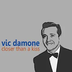 Closer Than a Kiss - Vic Damone