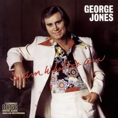 I Am What I Am - George Jones