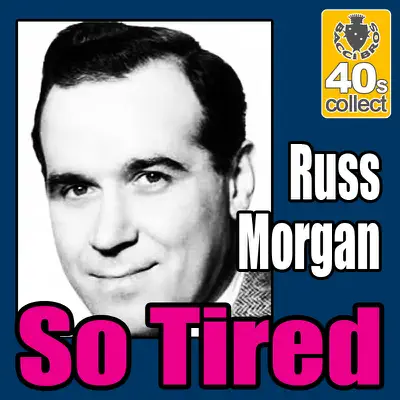 So Tired (Remastered) - Single - Russ Morgan