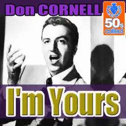 I'm Yours - Single - Don Cornell I'm Yours - Single - Don Cornell