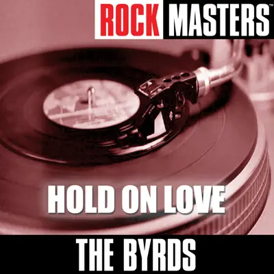 Rock Masters: Hold On Love - The Byrds Rock Masters: Hold On Love - The Byrds