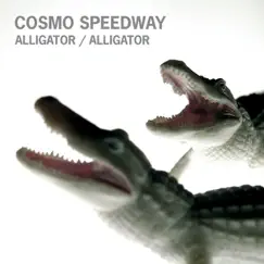 Alligator Alligator by Cosmo Speedway album reviews, ratings, credits