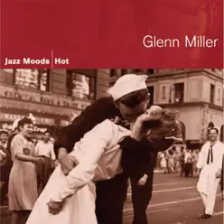 Jazz Moods: Hot - Glenn Miller