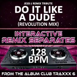 Do It Like A Dude (Jessi J Remix Tribute)(128 BPM Interactive Remix Separates) - DJ Revolution Do It Like A Dude (Jessi J Remix Tribute)(128 BPM Interactive Remix Separates) - DJ Revolution
