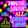 House Music All Night Long (Club Edition)