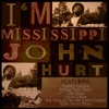 I'm Mississippi John Hurt, 2010