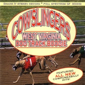 The Cowslingers - West Virginia Dog Track Boogie