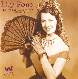 Lily Pons: The Odeon Recordings (1928-1929) by Lily Pons, Grand Orchestra & Gabriel Cloez album reviews, ratings, credits